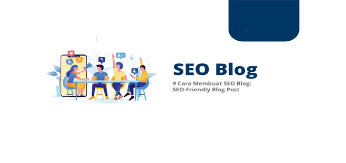 Cara Memanfaatkan Blog Lebih SEO-Friendly dan Interaktif