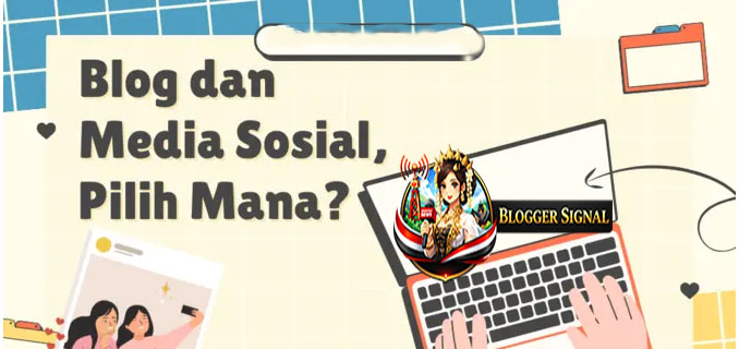 Blogger dan Media Sosial, Bersaing atau Saling Menguatkan?